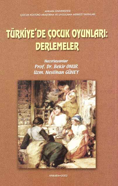 Türkiyede Çocuk Oyunları Derlemeler - Bekir Onur - Neslihan Güney-2002-557s